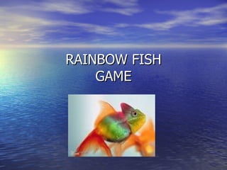RAINBOW FISH GAME 