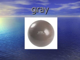 gray 