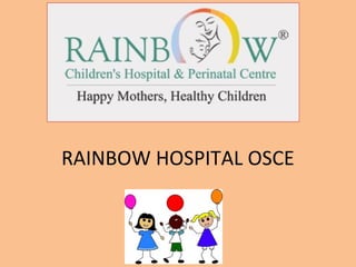 RAINBOW HOSPITAL OSCE
 
