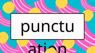 punctu
 