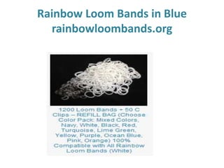 Rainbow Loom Bands in Blue
rainbowloombands.org

 