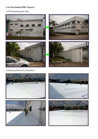 Used Thermobond HRC Projects:
1) FFM Marketing Sdn. Bhd.
2) Samsung Electronics (Seremban)
 