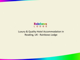 Luxury & Quality Hotel Accommodation in Reading, UK - Rainbows Lodge 