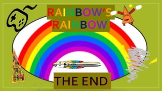RAINBOW’S
RAINBOW
 