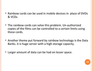DISADVANTAGES
 The paper has the tendency to fade away hence the
data loss may occur.
 With the extremely low cost of using this technology we
can always afford to have multiple copies.
19
 