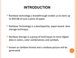 INTRODUCTION (CONT)
3
o With the help of Rainbow system we can watch full-length
high-definition videos.
 