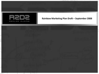 Rainbow Marketing Plan Draft – September 2008 