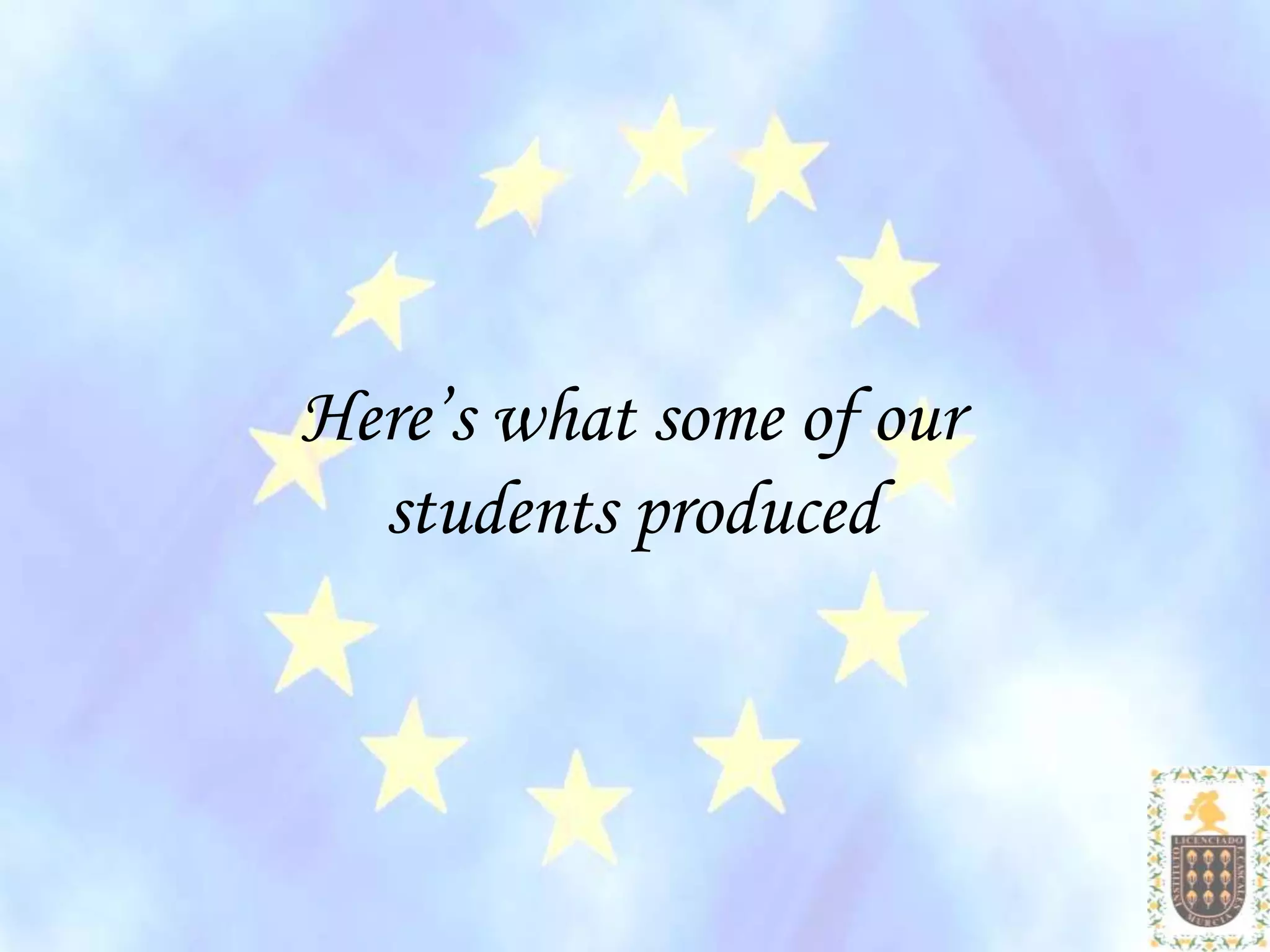 Here’s what some of our
  students produced
 