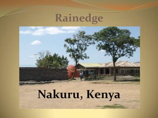 Rainedge
Nakuru, Kenya
 