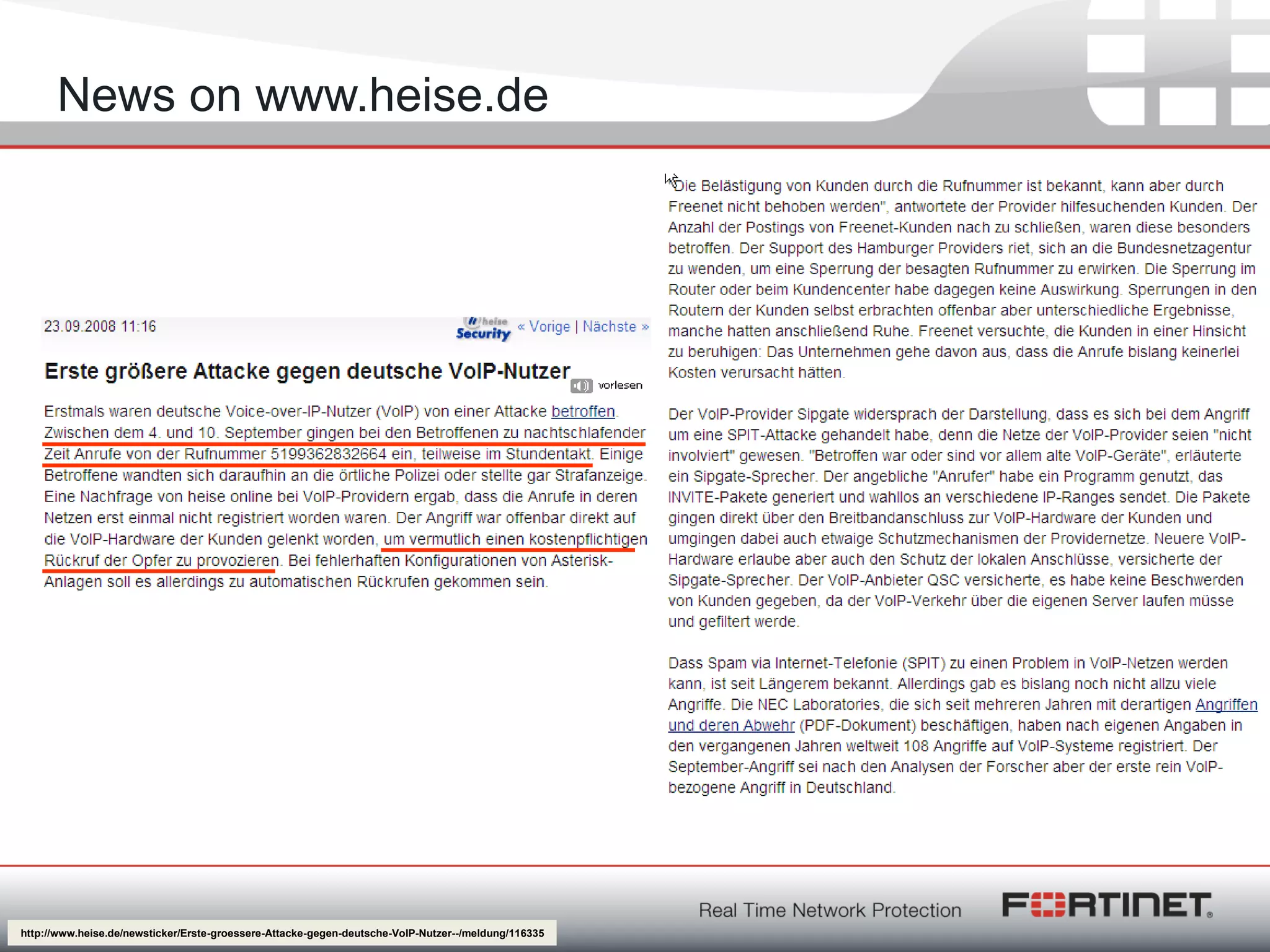 Fortinet ConfidentialFortinet Confidential
http://www.heise.de/newsticker/Erste-groessere-Attacke-gegen-deutsche-VoIP-Nutzer--/meldung/116335
News on www.heise.de
 