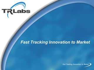 Fast Tracking Innovation to Market
 