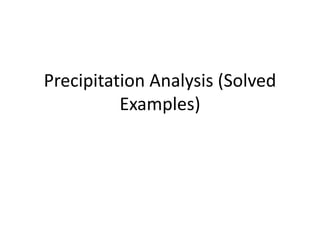 Precipitation Analysis (Solved
Examples)
 