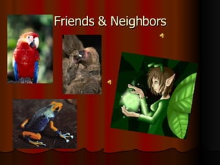 Friends & Neighbors 