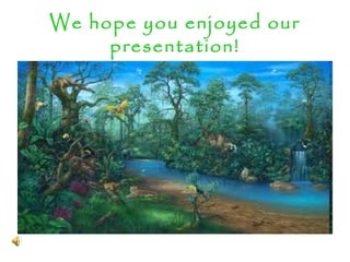 We hope you enjoyed our
presentation!
 