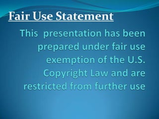 Fair Use Statement,[object Object],This  presentation has been prepared under fair use exemption of the U.S. Copyright Law and are restricted from further use,[object Object]