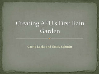 Carrie Lacks and Emily Schmitt Creating APU’s First Rain Garden 