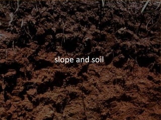 slope and soil 