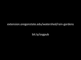 extension.oregonstate.edu/watershed/rain-gardens bit.ly/osgpub 