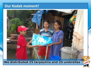 Our Kodak moment!




We distributed 25 tarpaulins and 25 umbrellas
 