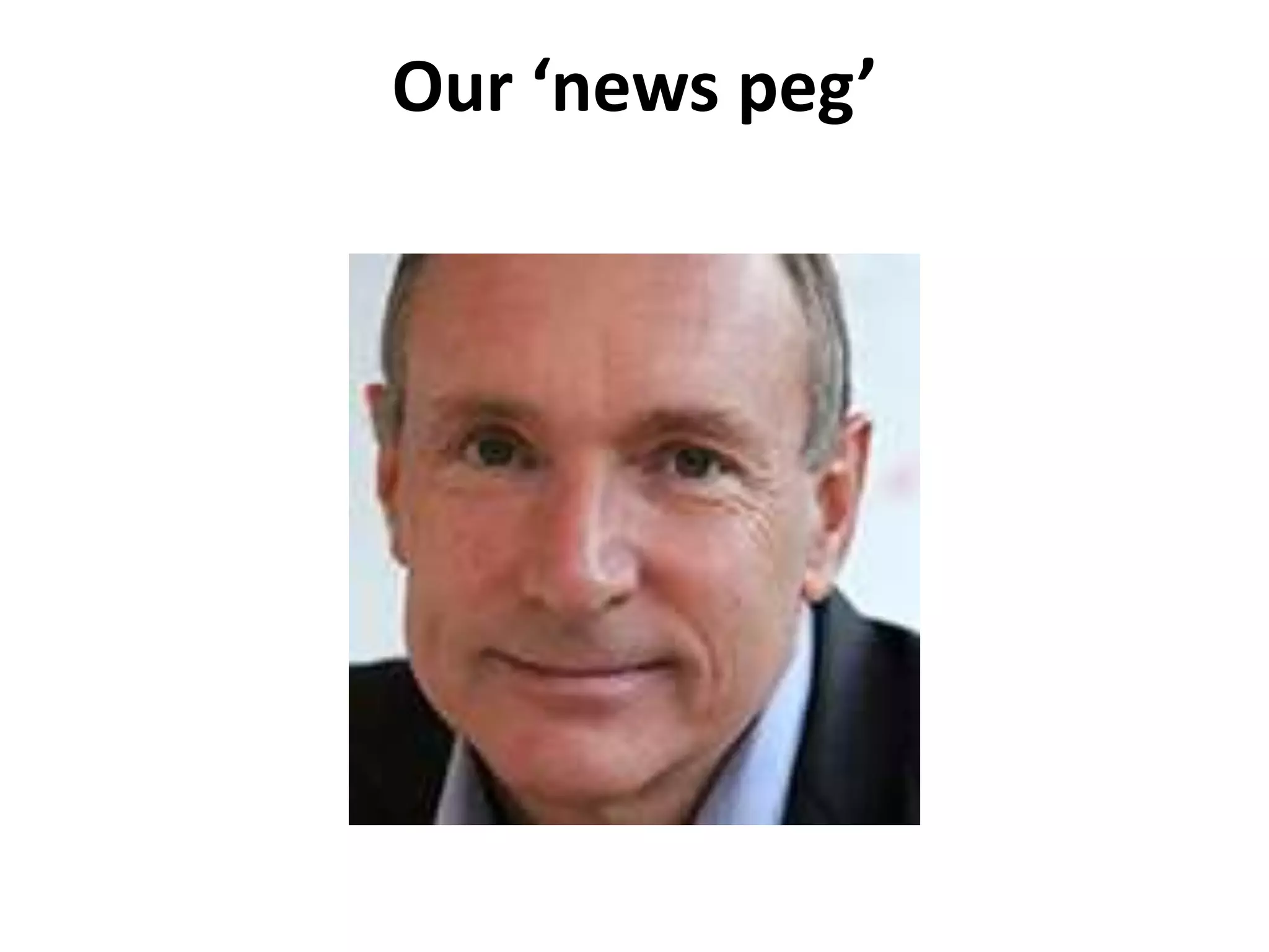 Our ‘news peg’
 