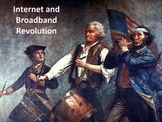 Internet and Broadband Revolution 