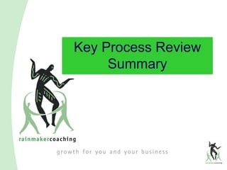 Key Process Review
     Summary
 