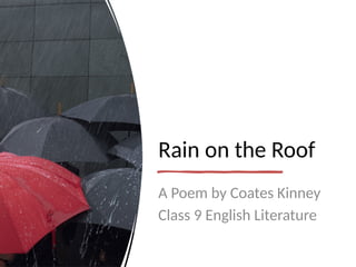 Coates Kin Net Rain_on_the_Roof_Class_9_Presentation.pptx