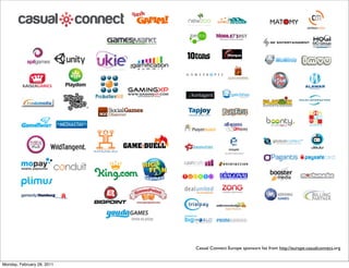 Casual Connect Europe sponsors list from http://europe.casualconnect,org


Monday, February 28, 2011
 