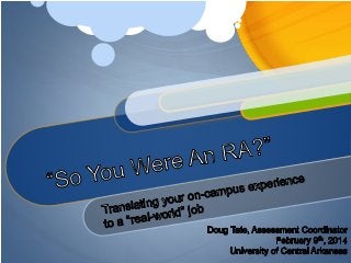 "So you were an RA?": Translating your on-campus experience into a real-world job
