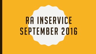 RA INSERVICE
SEPTEMBER 2016
 