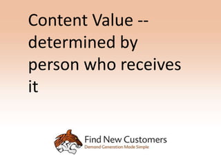 Content Value --
determined by
person who receives
it
 