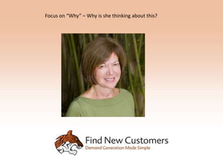 Focus on “Why” – Why is she thinking about this?
 