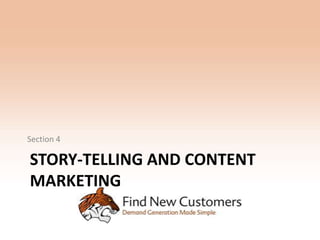 Section 4

STORY-TELLING AND CONTENT
MARKETING
 