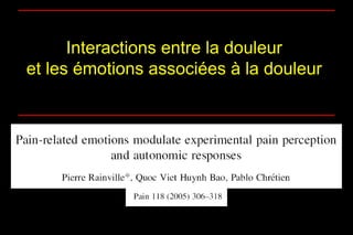 Interactions entre la douleur
et les émotions associées à la douleur
 