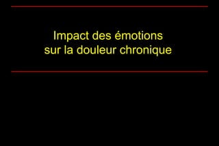 Impact des émotions
sur la douleur chronique
 