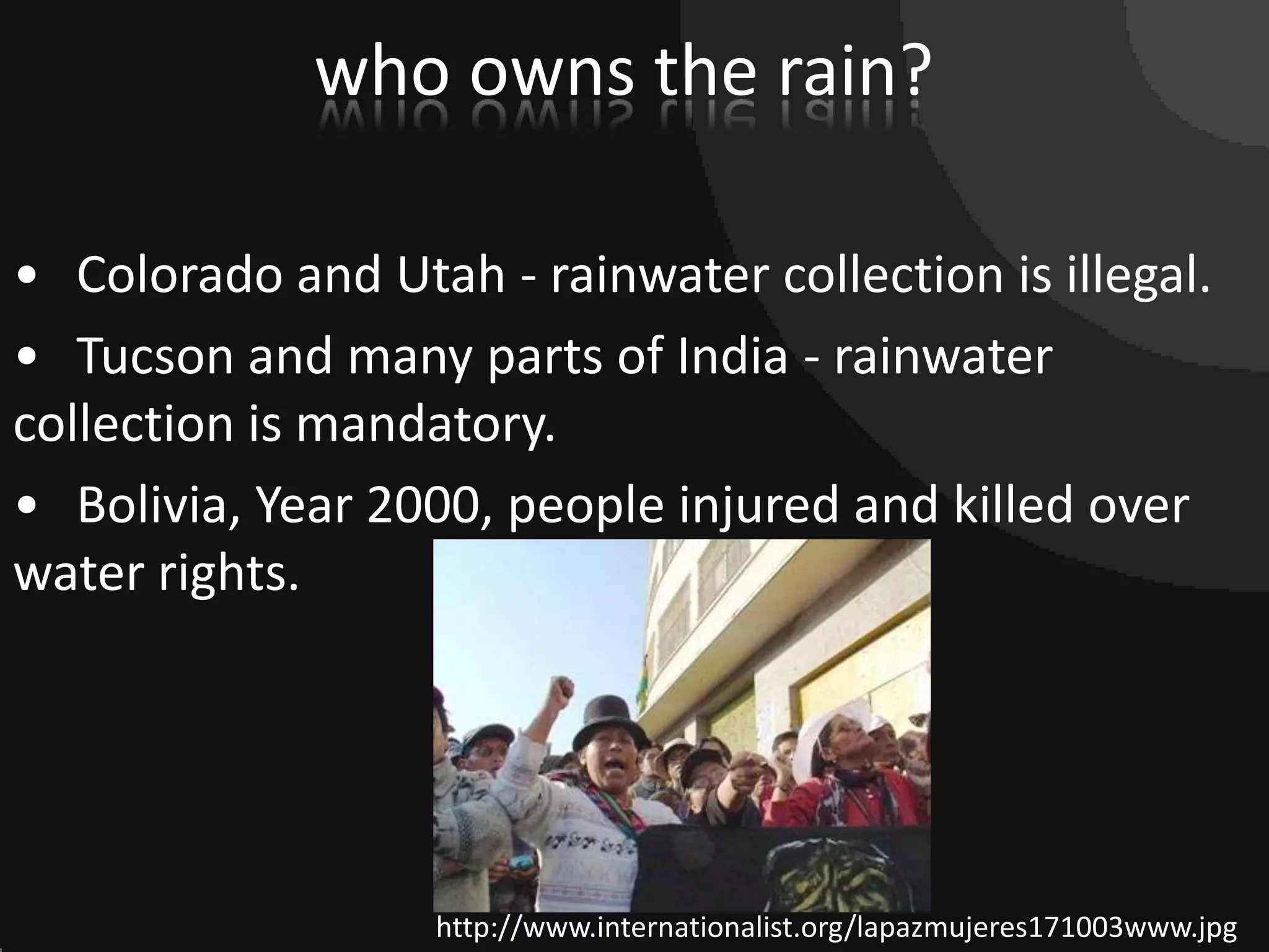 who owns the rain?Colorado and Utah - rainwater collection is illegal.