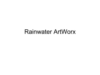 Rainwater ArtWorx
 