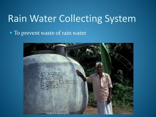 Rain Water Collecting System 
 To prevent waste of rain water 
Amila S.B.Hureegolla 
 