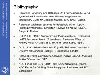 NORWEGIAN
UNIVERSITY
OF
LIFE
SCIENCES
www.umb.no
22
 Rainwater Harvesting and Utilization. An Environmentally Sound
Appro...