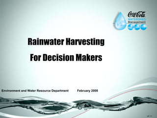 .ppt  ( ) Rainwater Harvesting For Decision Makers Environment and Water Resource Department  February 2008 