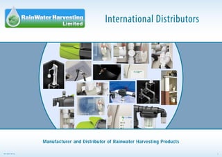 International Distributors
Manufacturer and Distributor of Rainwater Harvesting Products
INT-DIST-NP-01	1
 