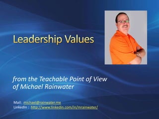 from the Teachable Point of View 
of Michael Rainwater 
Mail: michael@rainwater.me 
LinkedIn : http://www.linkedin.com/in/mrainwater/ 
 