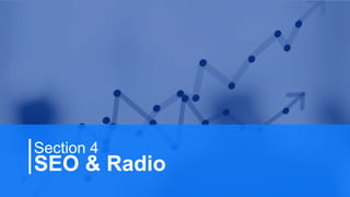 18
SEO & Radio
Section 4
 