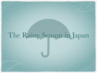 The Rainy Season in Japan
 
