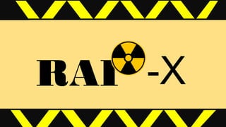 RAI -X
 