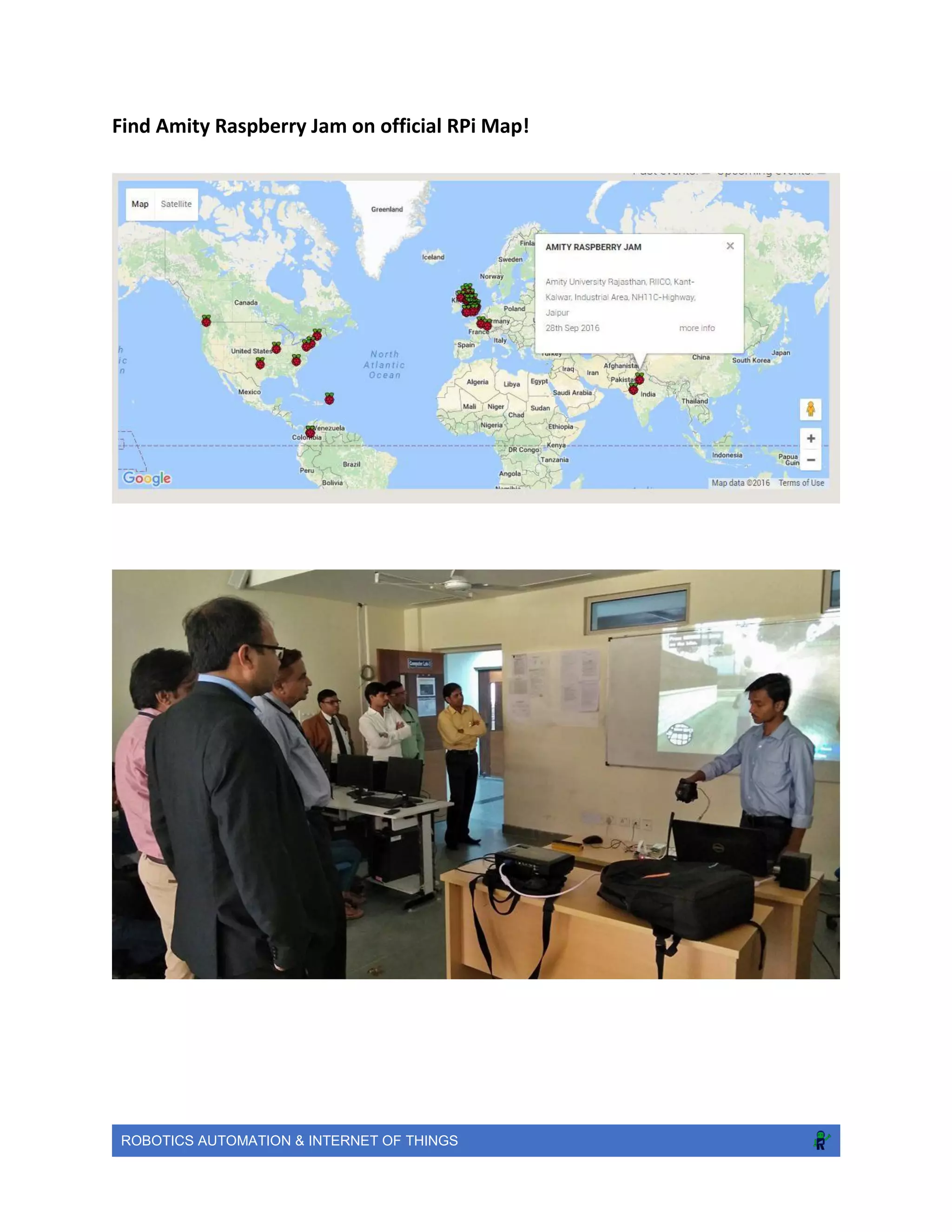 ROBOTICS AUTOMATION & INTERNET OF THINGS
Find Amity Raspberry Jam on official RPi Map!
 