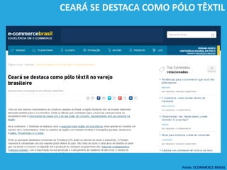 CEARÁ SE DESTACA COMO PÓLO TÊXTIL
Fonte: ECOMMERCE BRASIL
 