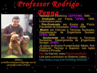 Professor Rodrigo Penna <ul><li>Sítio  na internet: </li></ul><ul><li>www. fisicanovestibular .com.br   </li></ul><ul><li>...
