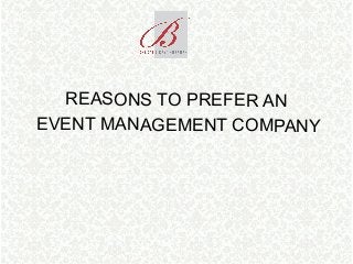REASONS TO PREFER AN
EVENT MANAGEMENT COMPANY
 