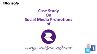 Case Study
On
Social Media Promotions
of
 